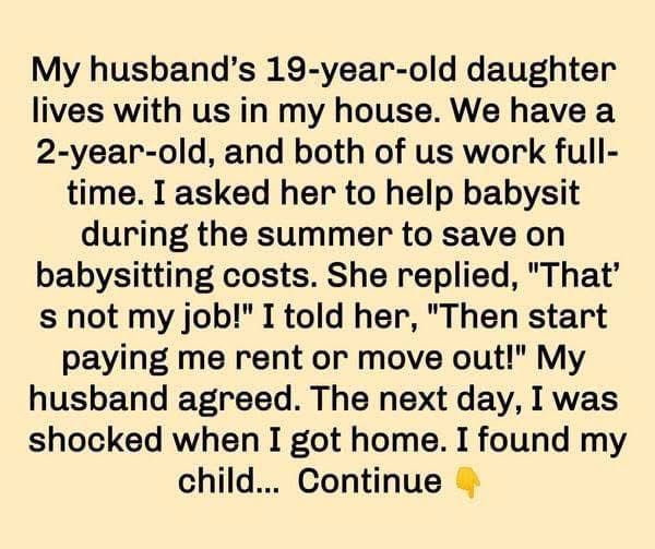 I want my 19-year old stepdaughter to babysit- my house is not a free hotel.